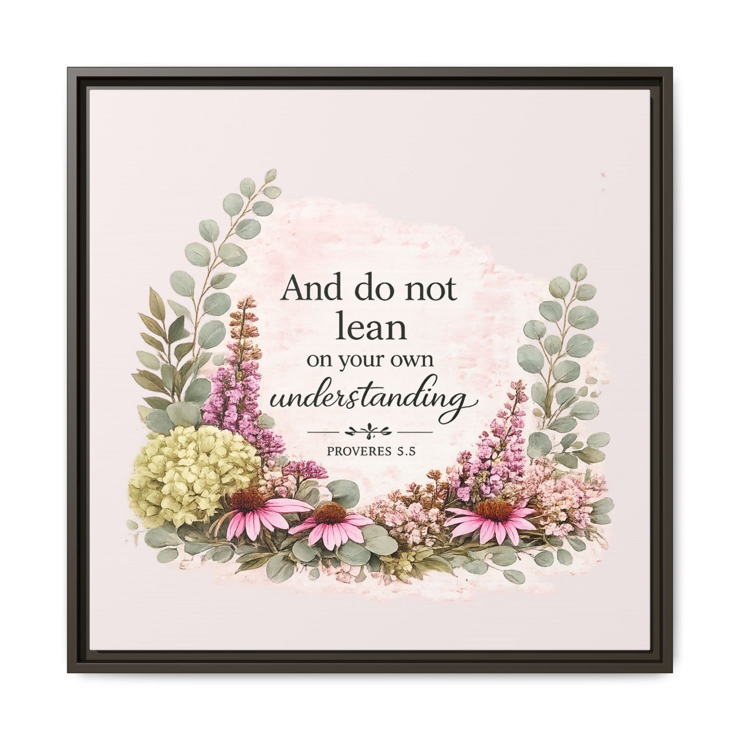 And Do Not Lean on Your Own Understanding | Proverbs 3:5–6 Christian Framed Canvas Wall Art | Modern Farmhouse Floral Bible Verse | Faith Home Decor