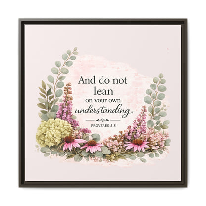 And Do Not Lean on Your Own Understanding | Proverbs 3:5–6 Christian Framed Canvas Wall Art | Modern Farmhouse Floral Bible Verse | Faith Home Decor
