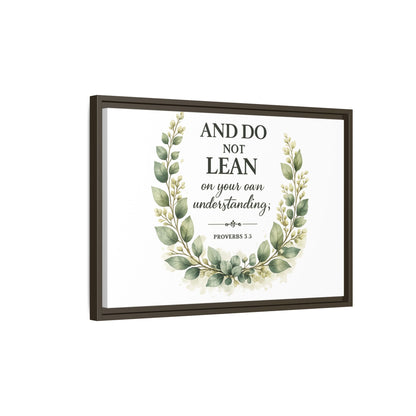 Framed Matte Canvas — “And Do Not Lean on Your Own Understanding” Proverbs 3:5 Floral Wall Art
