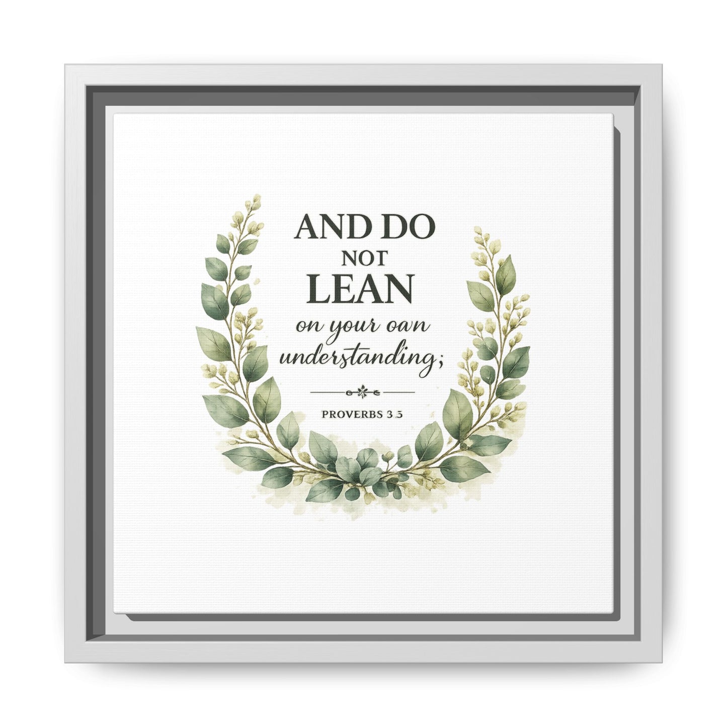 Framed Matte Canvas — “And Do Not Lean on Your Own Understanding” Proverbs 3:5 Floral Wall Art