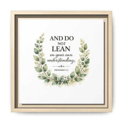 Framed Matte Canvas — “And Do Not Lean on Your Own Understanding” Proverbs 3:5 Floral Wall Art