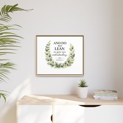 Framed Matte Canvas — “And Do Not Lean on Your Own Understanding” Proverbs 3:5 Floral Wall Art