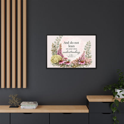 And Do Not Lean on Your Own Understanding | Proverbs 3:5–6 Christian Framed Canvas Wall Art | Modern Farmhouse Floral Bible Verse | Faith Home Decor