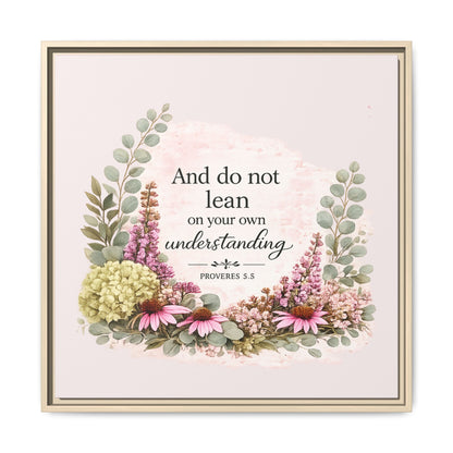And Do Not Lean on Your Own Understanding | Proverbs 3:5–6 Christian Framed Canvas Wall Art | Modern Farmhouse Floral Bible Verse | Faith Home Decor