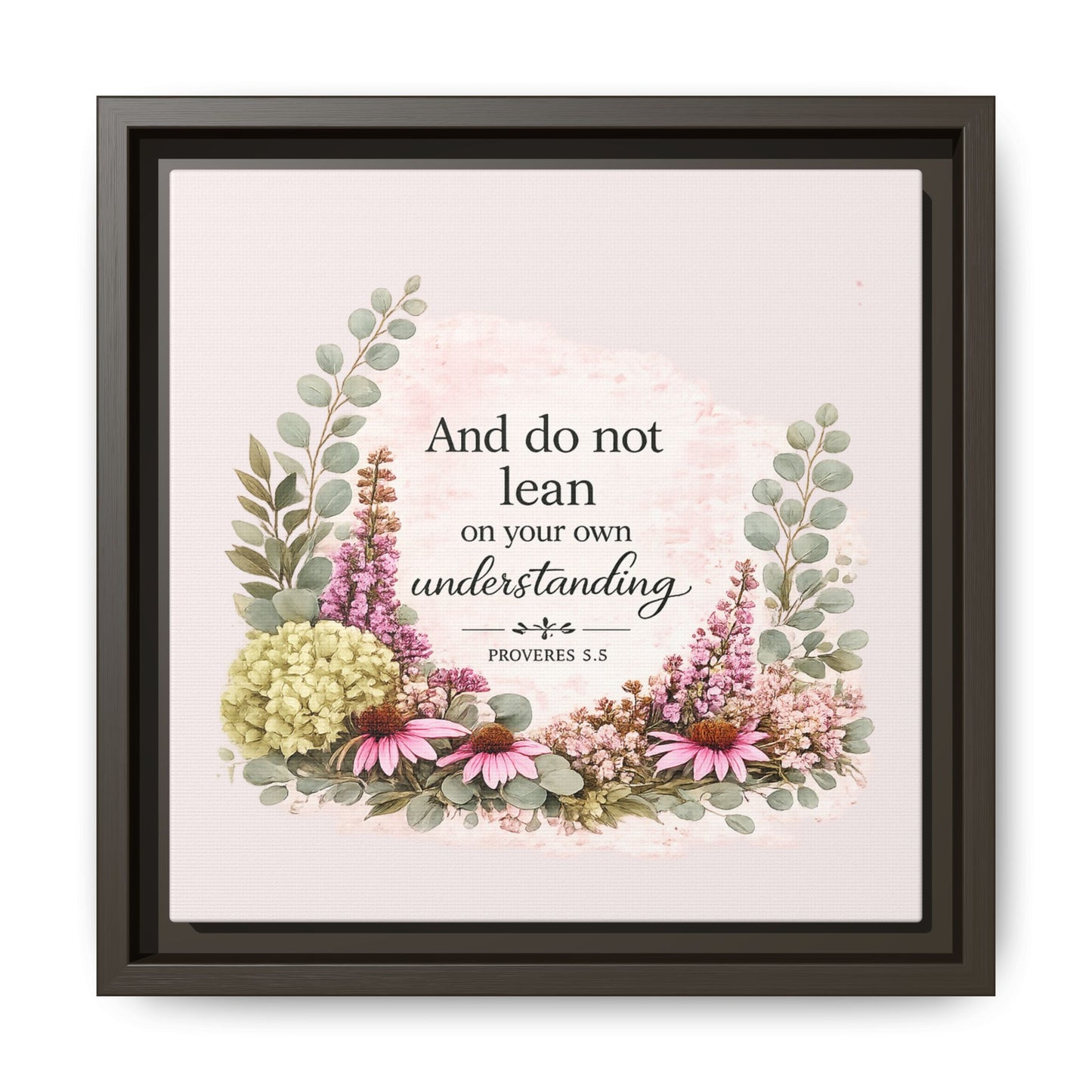 And Do Not Lean on Your Own Understanding | Proverbs 3:5–6 Christian Framed Canvas Wall Art | Modern Farmhouse Floral Bible Verse | Faith Home Decor