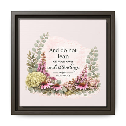And Do Not Lean on Your Own Understanding | Proverbs 3:5–6 Christian Framed Canvas Wall Art | Modern Farmhouse Floral Bible Verse | Faith Home Decor