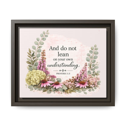 And Do Not Lean on Your Own Understanding | Proverbs 3:5–6 Christian Framed Canvas Wall Art | Modern Farmhouse Floral Bible Verse | Faith Home Decor