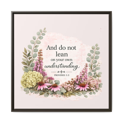And Do Not Lean on Your Own Understanding | Proverbs 3:5–6 Christian Framed Canvas Wall Art | Modern Farmhouse Floral Bible Verse | Faith Home Decor