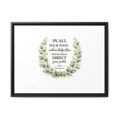 Framed Matte Canvas Print – "In All Your Ways Acknowledge Him" Bible Verse Wall Art (Proverbs 3:6)