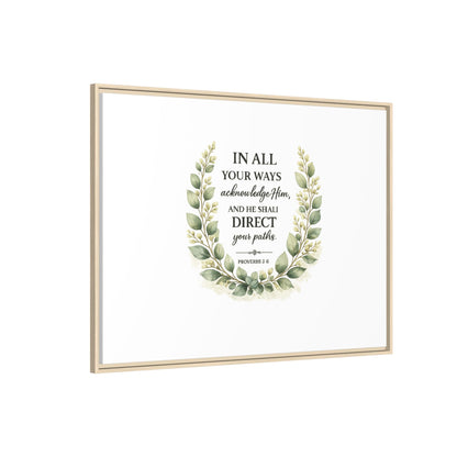 Framed Matte Canvas Print – "In All Your Ways Acknowledge Him" Bible Verse Wall Art (Proverbs 3:6)