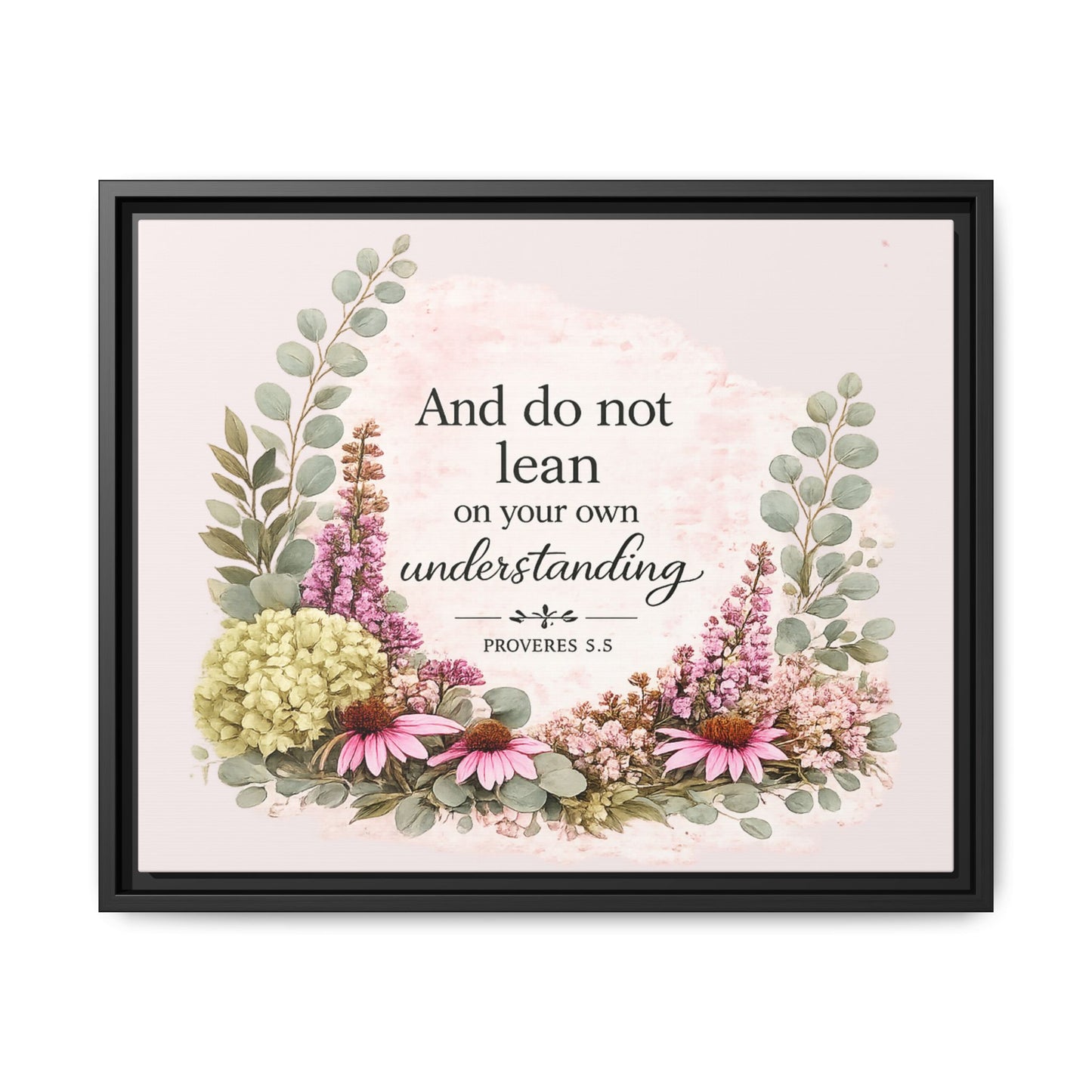 And Do Not Lean on Your Own Understanding | Proverbs 3:5–6 Christian Framed Canvas Wall Art | Modern Farmhouse Floral Bible Verse | Faith Home Decor
