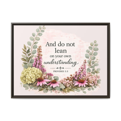And Do Not Lean on Your Own Understanding | Proverbs 3:5–6 Christian Framed Canvas Wall Art | Modern Farmhouse Floral Bible Verse | Faith Home Decor