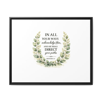 Framed Matte Canvas Print – "In All Your Ways Acknowledge Him" Bible Verse Wall Art (Proverbs 3:6)