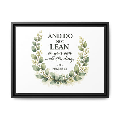 Framed Matte Canvas — “And Do Not Lean on Your Own Understanding” Proverbs 3:5 Floral Wall Art