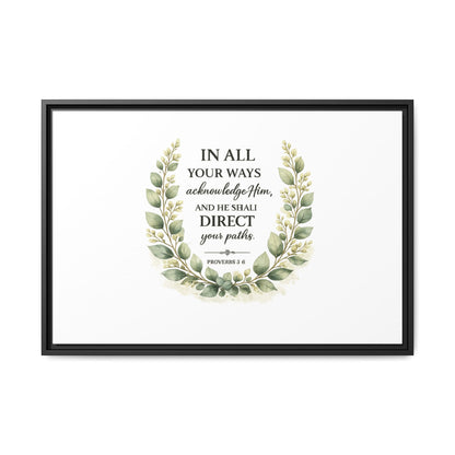 Framed Matte Canvas Print – "In All Your Ways Acknowledge Him" Bible Verse Wall Art (Proverbs 3:6)