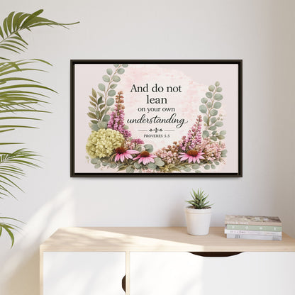 And Do Not Lean on Your Own Understanding | Proverbs 3:5–6 Christian Framed Canvas Wall Art | Modern Farmhouse Floral Bible Verse | Faith Home Decor