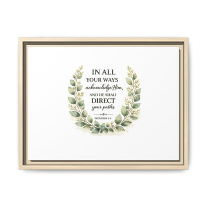 Framed Matte Canvas Print – "In All Your Ways Acknowledge Him" Bible Verse Wall Art (Proverbs 3:6)