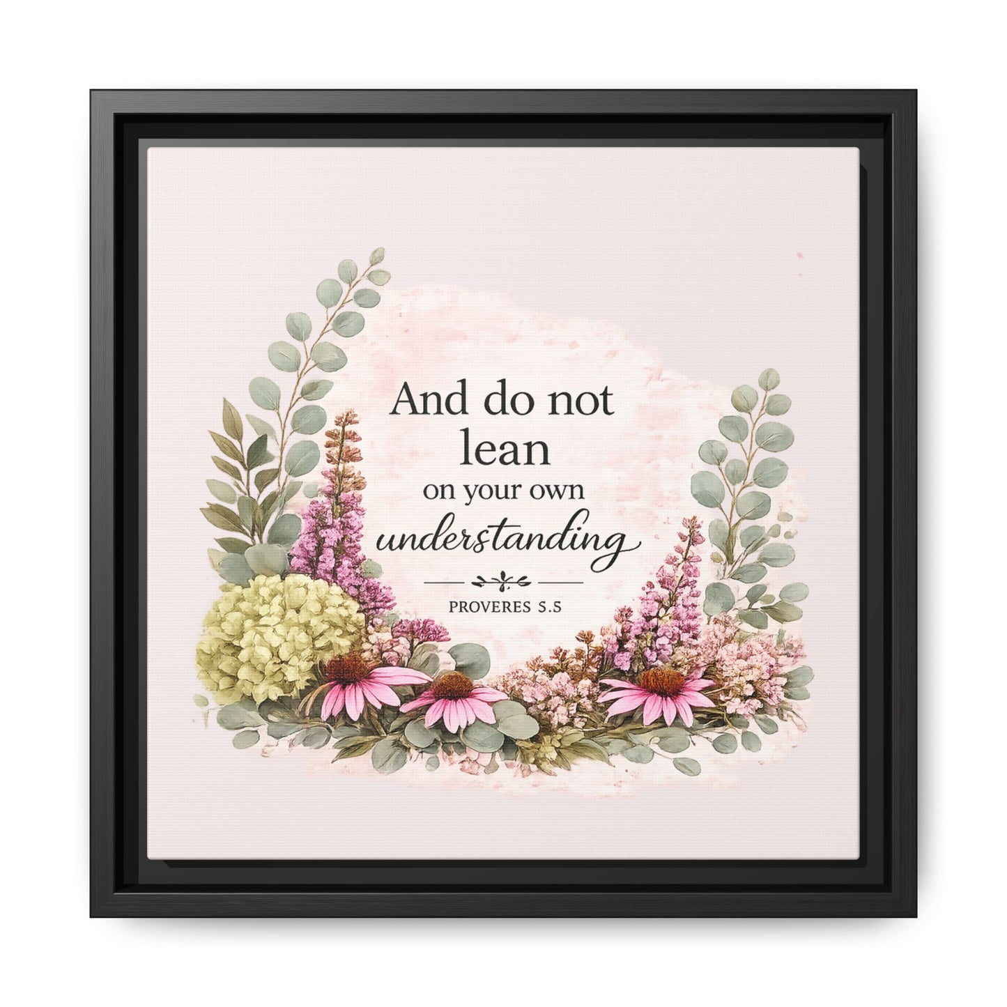 And Do Not Lean on Your Own Understanding | Proverbs 3:5–6 Christian Framed Canvas Wall Art | Modern Farmhouse Floral Bible Verse | Faith Home Decor