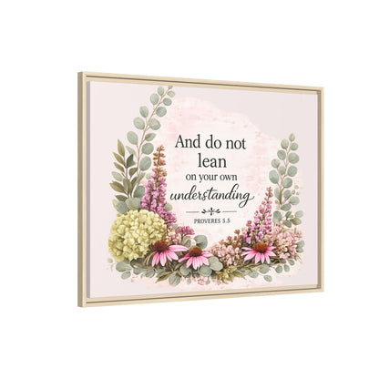 And Do Not Lean on Your Own Understanding | Proverbs 3:5–6 Christian Framed Canvas Wall Art | Modern Farmhouse Floral Bible Verse | Faith Home Decor
