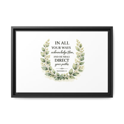 Framed Matte Canvas Print – "In All Your Ways Acknowledge Him" Bible Verse Wall Art (Proverbs 3:6)