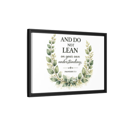 Framed Matte Canvas — “And Do Not Lean on Your Own Understanding” Proverbs 3:5 Floral Wall Art