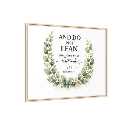 Framed Matte Canvas — “And Do Not Lean on Your Own Understanding” Proverbs 3:5 Floral Wall Art