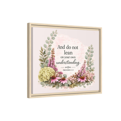 And Do Not Lean on Your Own Understanding | Proverbs 3:5–6 Christian Framed Canvas Wall Art | Modern Farmhouse Floral Bible Verse | Faith Home Decor