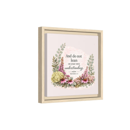 And Do Not Lean on Your Own Understanding | Proverbs 3:5–6 Christian Framed Canvas Wall Art | Modern Farmhouse Floral Bible Verse | Faith Home Decor