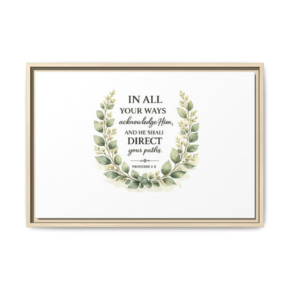 Framed Matte Canvas Print – "In All Your Ways Acknowledge Him" Bible Verse Wall Art (Proverbs 3:6)