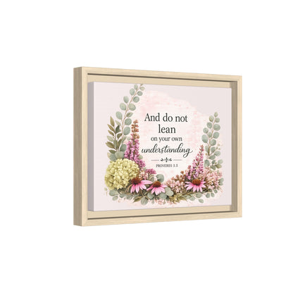 And Do Not Lean on Your Own Understanding | Proverbs 3:5–6 Christian Framed Canvas Wall Art | Modern Farmhouse Floral Bible Verse | Faith Home Decor