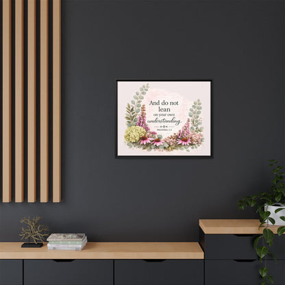 And Do Not Lean on Your Own Understanding | Proverbs 3:5–6 Christian Framed Canvas Wall Art | Modern Farmhouse Floral Bible Verse | Faith Home Decor