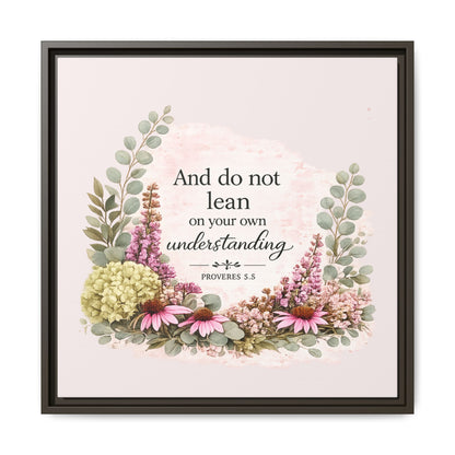 And Do Not Lean on Your Own Understanding | Proverbs 3:5–6 Christian Framed Canvas Wall Art | Modern Farmhouse Floral Bible Verse | Faith Home Decor