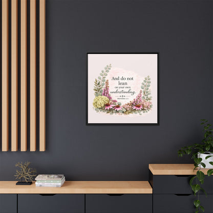 And Do Not Lean on Your Own Understanding | Proverbs 3:5–6 Christian Framed Canvas Wall Art | Modern Farmhouse Floral Bible Verse | Faith Home Decor