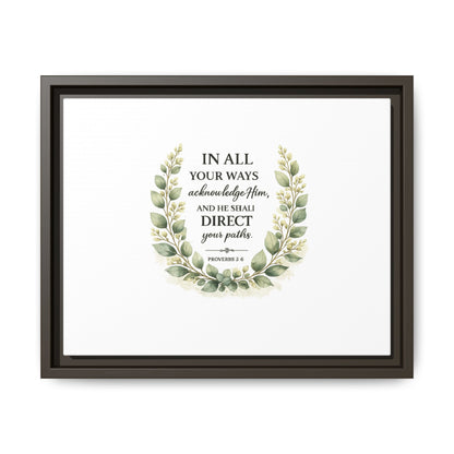 Framed Matte Canvas Print – "In All Your Ways Acknowledge Him" Bible Verse Wall Art (Proverbs 3:6)