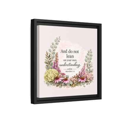 And Do Not Lean on Your Own Understanding | Proverbs 3:5–6 Christian Framed Canvas Wall Art | Modern Farmhouse Floral Bible Verse | Faith Home Decor