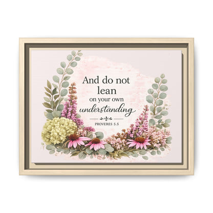 And Do Not Lean on Your Own Understanding | Proverbs 3:5–6 Christian Framed Canvas Wall Art | Modern Farmhouse Floral Bible Verse | Faith Home Decor