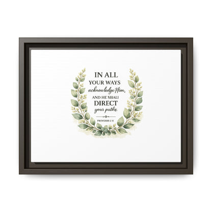 Framed Matte Canvas Print – "In All Your Ways Acknowledge Him" Bible Verse Wall Art (Proverbs 3:6)