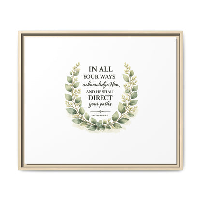 Framed Matte Canvas Print – "In All Your Ways Acknowledge Him" Bible Verse Wall Art (Proverbs 3:6)