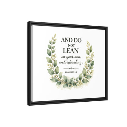 Framed Matte Canvas — “And Do Not Lean on Your Own Understanding” Proverbs 3:5 Floral Wall Art