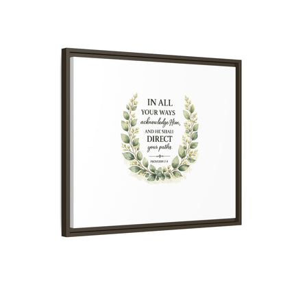 Framed Matte Canvas Print – "In All Your Ways Acknowledge Him" Bible Verse Wall Art (Proverbs 3:6)