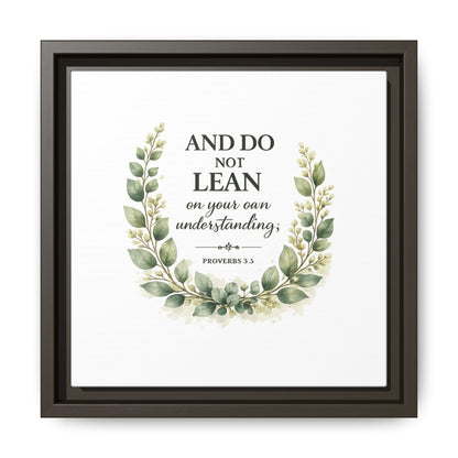 Framed Matte Canvas — “And Do Not Lean on Your Own Understanding” Proverbs 3:5 Floral Wall Art