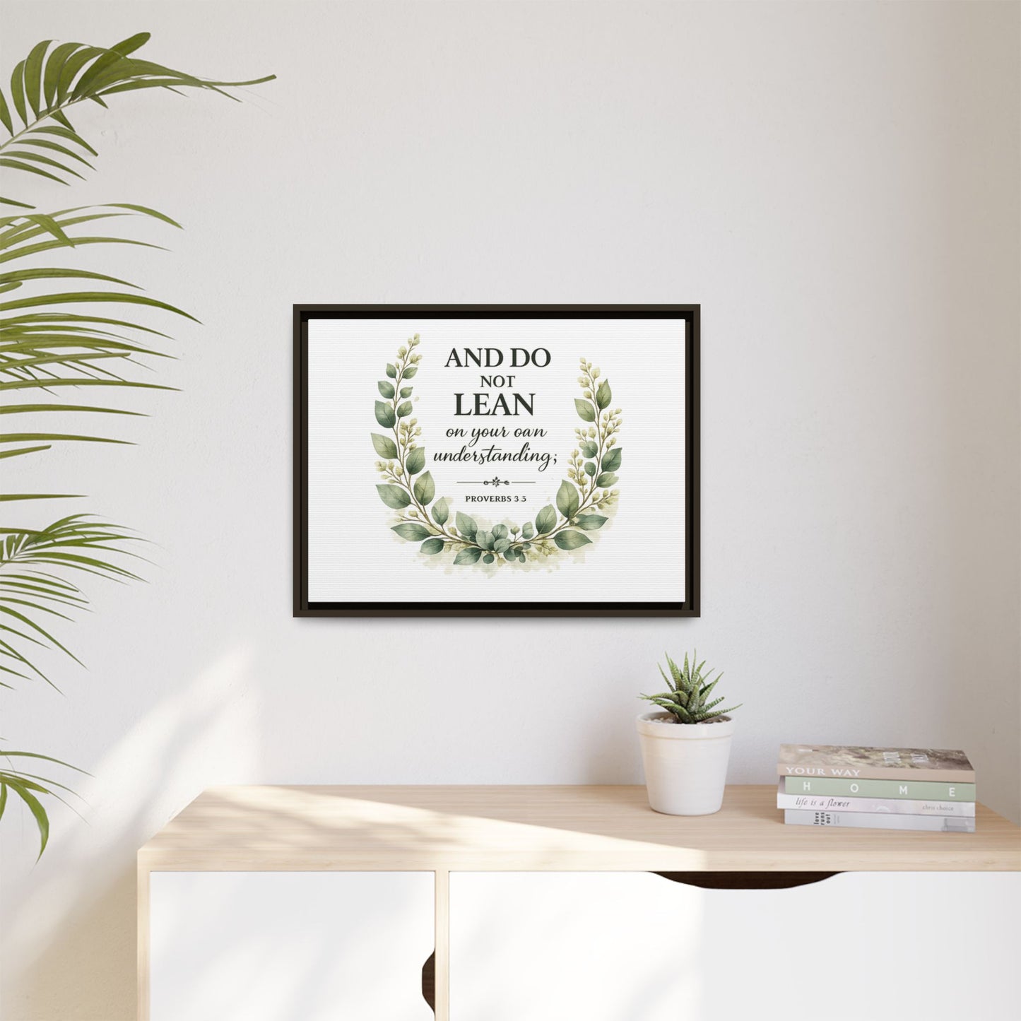 Framed Matte Canvas — “And Do Not Lean on Your Own Understanding” Proverbs 3:5 Floral Wall Art