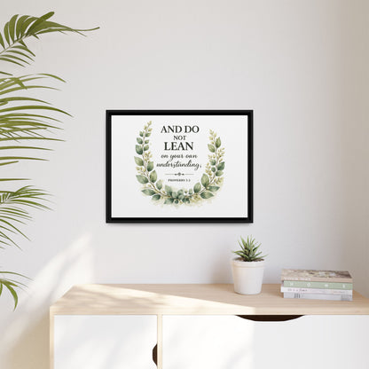Framed Matte Canvas — “And Do Not Lean on Your Own Understanding” Proverbs 3:5 Floral Wall Art