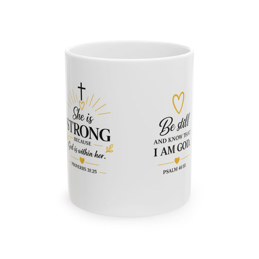 Christian Mug — She Is Strong / Be Still" Bible Verse mug