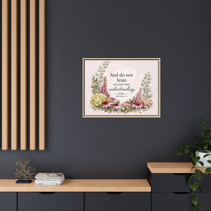 And Do Not Lean on Your Own Understanding | Proverbs 3:5–6 Christian Framed Canvas Wall Art | Modern Farmhouse Floral Bible Verse | Faith Home Decor
