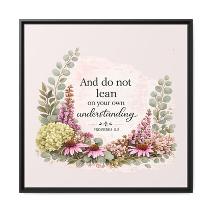 And Do Not Lean on Your Own Understanding | Proverbs 3:5–6 Christian Framed Canvas Wall Art | Modern Farmhouse Floral Bible Verse | Faith Home Decor