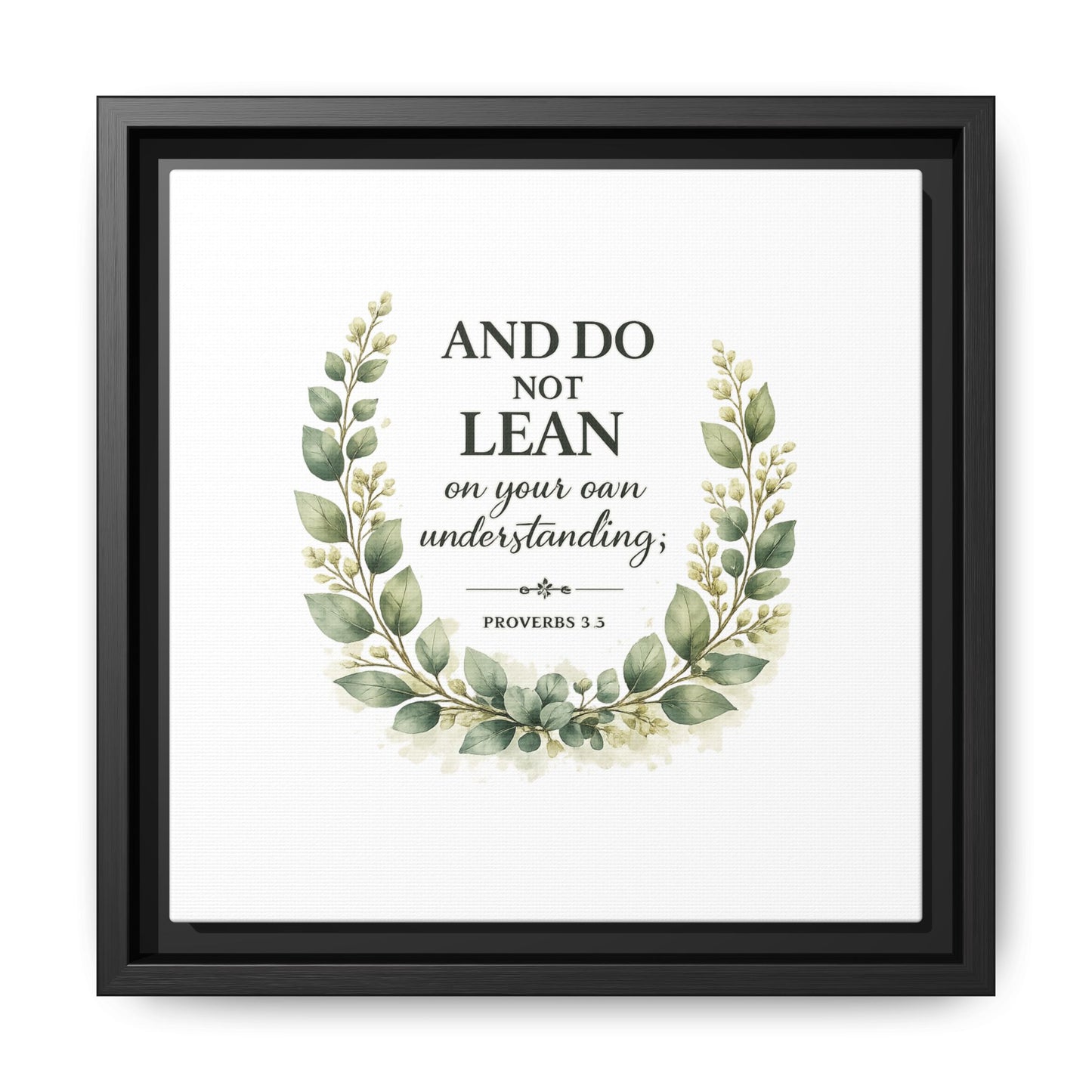 Framed Matte Canvas — “And Do Not Lean on Your Own Understanding” Proverbs 3:5 Floral Wall Art