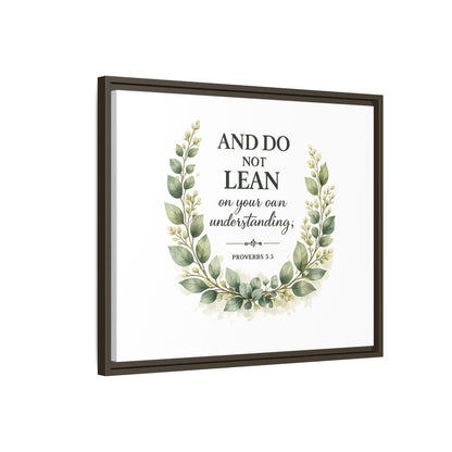 Framed Matte Canvas — “And Do Not Lean on Your Own Understanding” Proverbs 3:5 Floral Wall Art