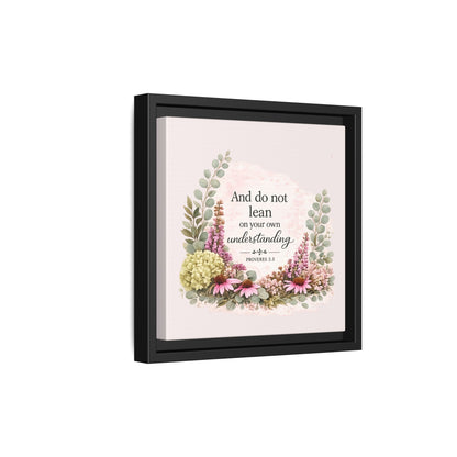 And Do Not Lean on Your Own Understanding | Proverbs 3:5–6 Christian Framed Canvas Wall Art | Modern Farmhouse Floral Bible Verse | Faith Home Decor
