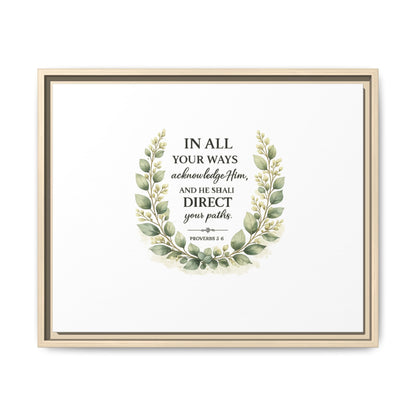 Framed Matte Canvas Print – "In All Your Ways Acknowledge Him" Bible Verse Wall Art (Proverbs 3:6)